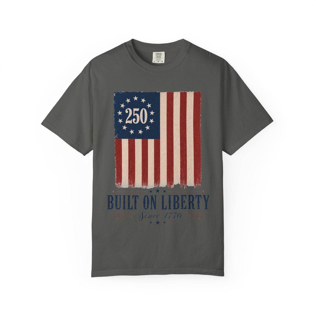 Built on Liberty 250 Flag T-Shirt — Patriotic Independence Day Tee