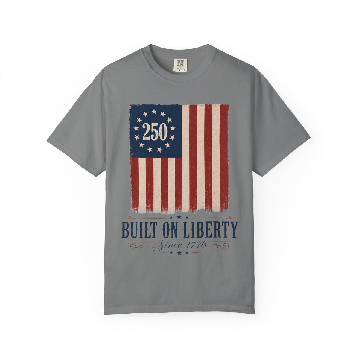 Built on Liberty 250 Flag T-Shirt — Patriotic Independence Day Tee