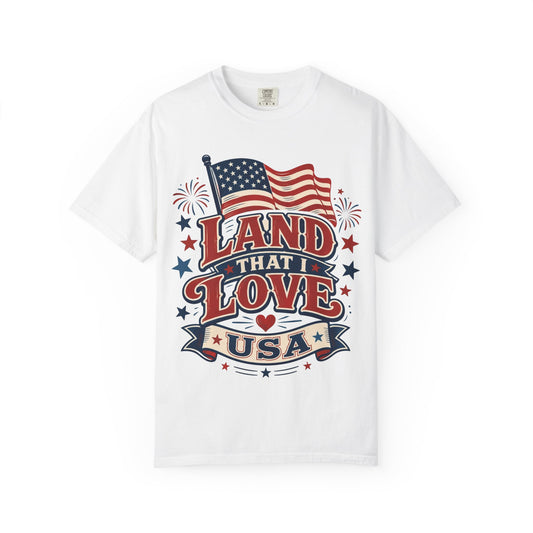 Land That I Love USA T-Shirt — Patriotic American Flag Tee for 4th of July