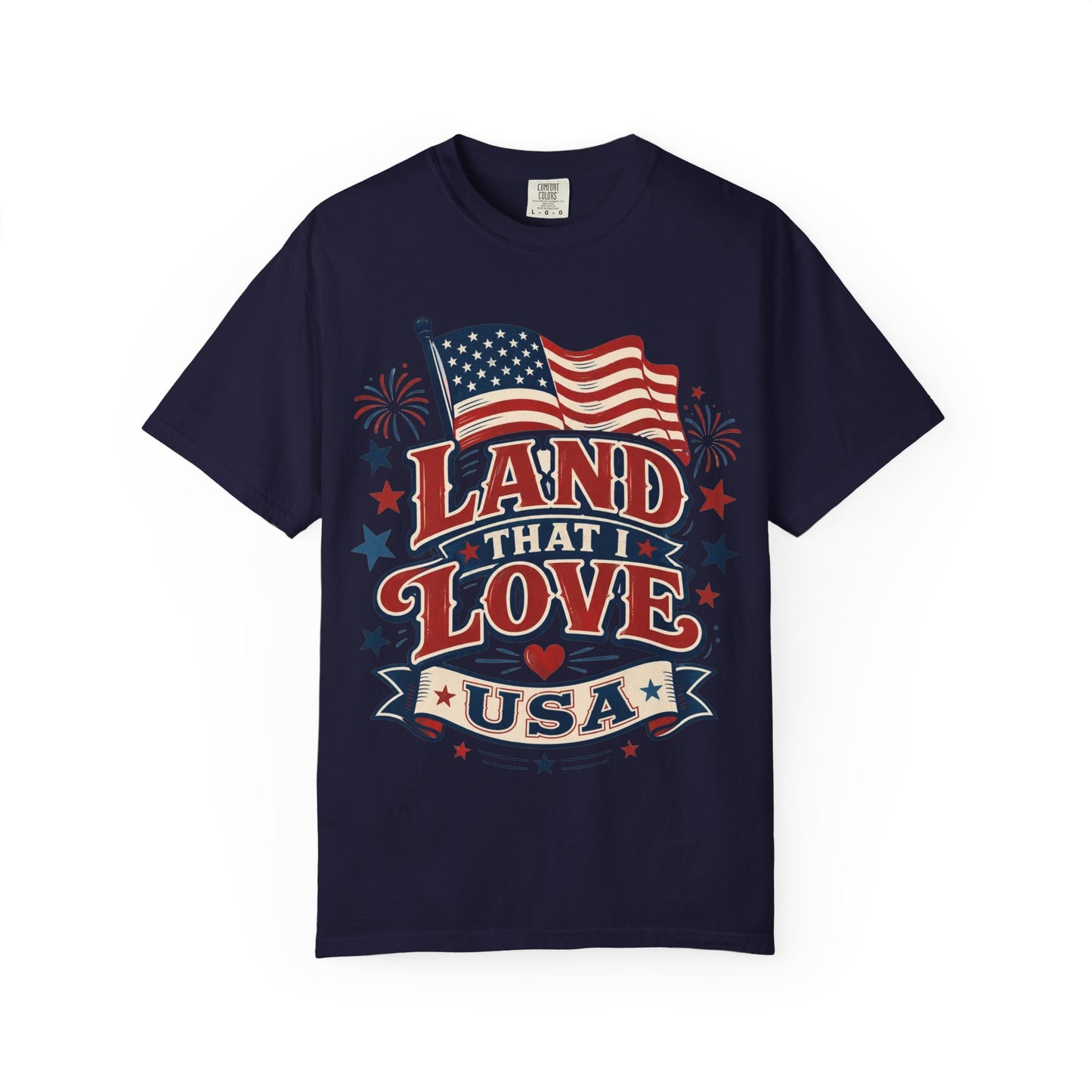 Land That I Love USA T-Shirt — Patriotic American Flag Tee for 4th of July