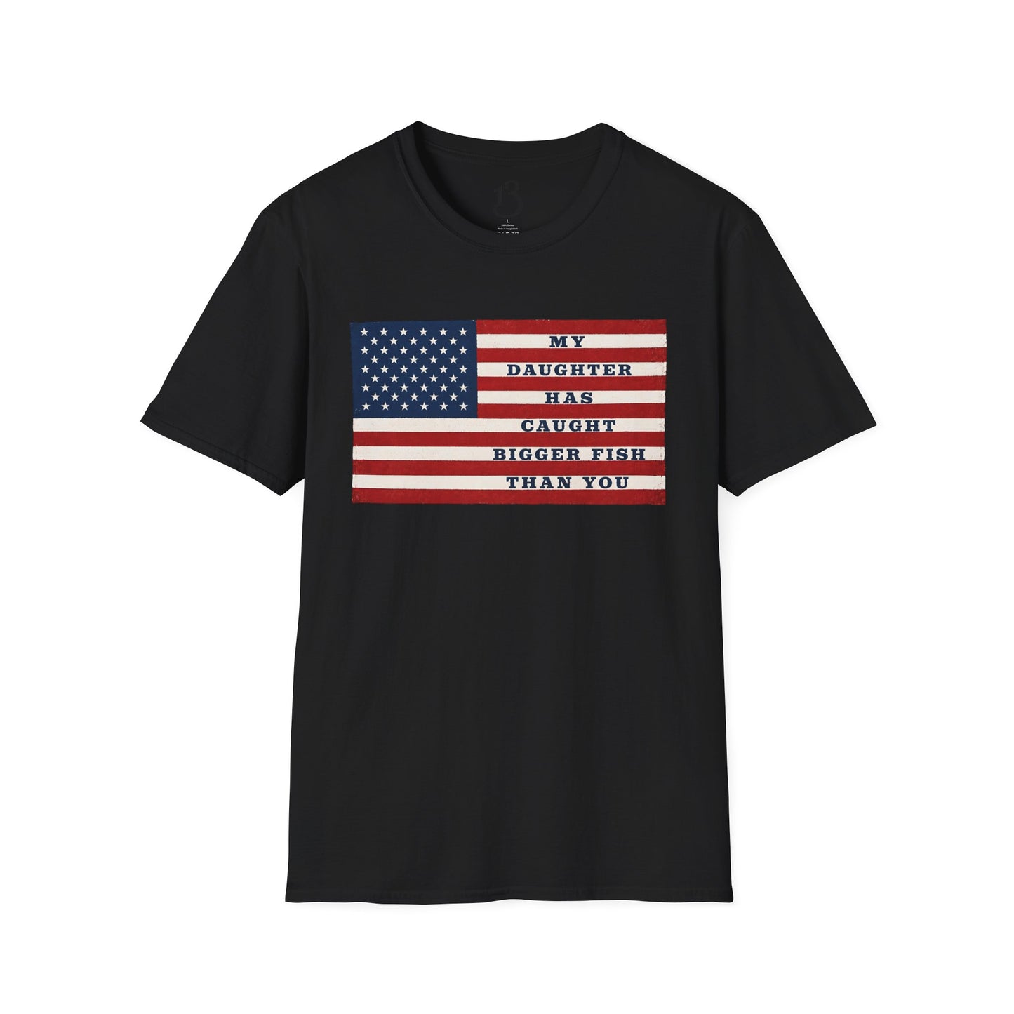 Patriotic 'My Daughter Has Caught Bigger Fish Than You' T-Shirt