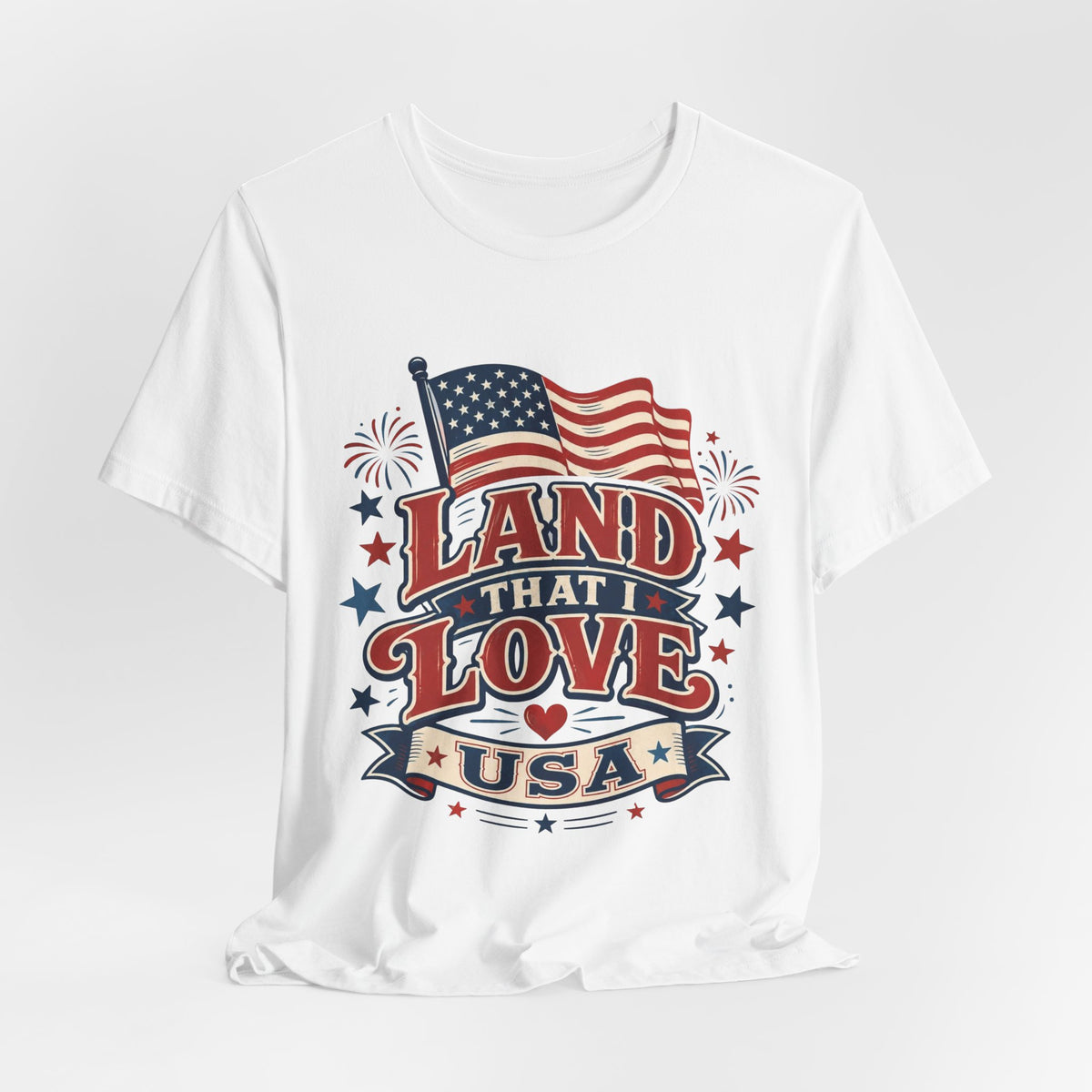 Land That I Love USA T-Shirt – Patriotic American Flag Tee for 4th of July