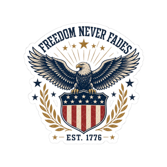 Freedom Never Fades Eagle Sticker — Patriotic Kiss-Cut Decal (Est. 1776)