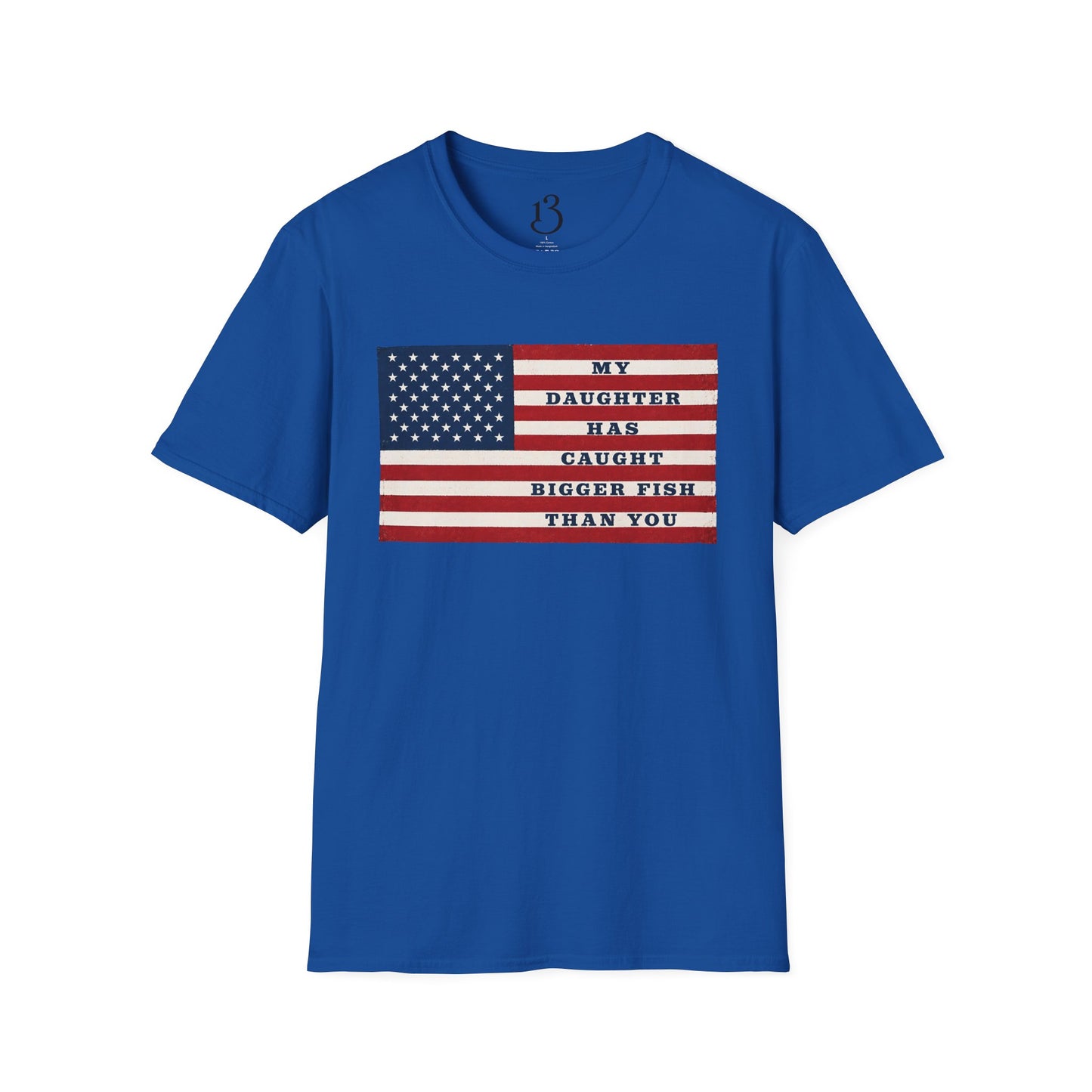 Patriotic 'My Daughter Has Caught Bigger Fish Than You' T-Shirt