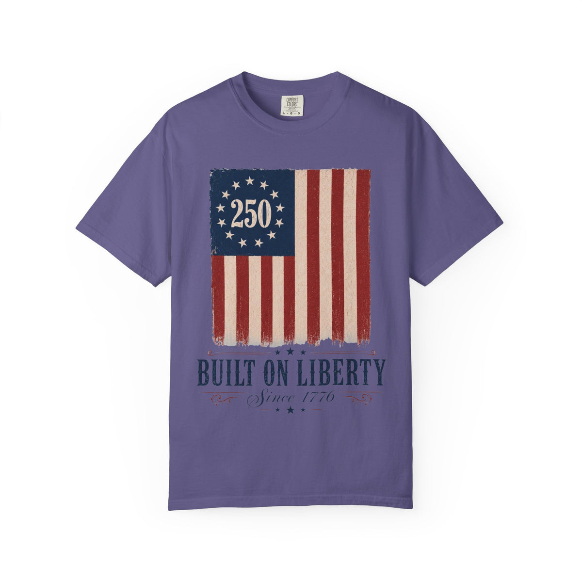 Built on Liberty 250 Flag T-Shirt — Patriotic Independence Day Tee