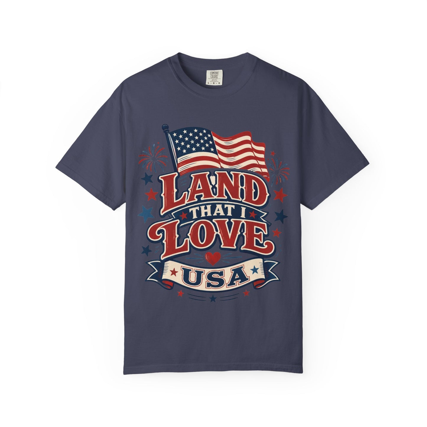 Land That I Love USA T-Shirt — Patriotic American Flag Tee for 4th of July