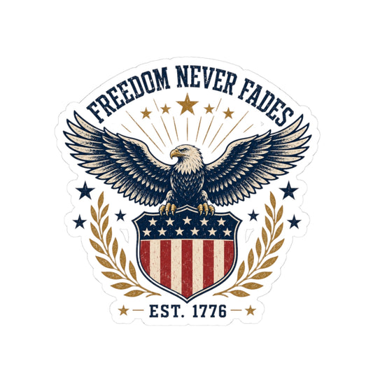 Patriotic Eagle Sticker — "Freedom Never Fades" Kiss-Cut Vinyl (Est. 1776)