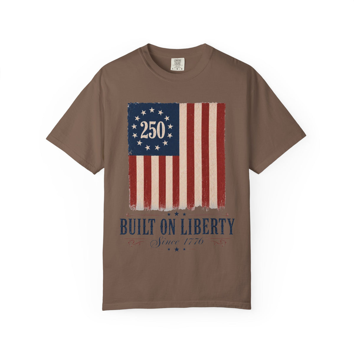 Built on Liberty 250 Flag T-Shirt — Patriotic Independence Day Tee