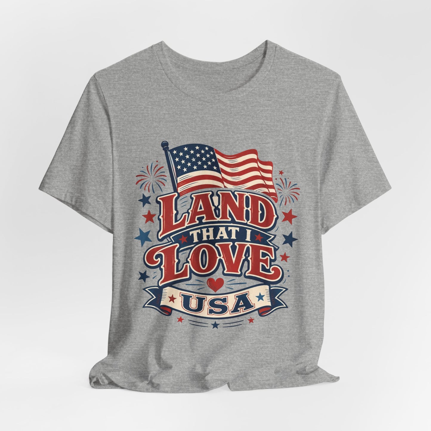 Land That I Love USA T-Shirt – Patriotic American Flag Tee for 4th of July