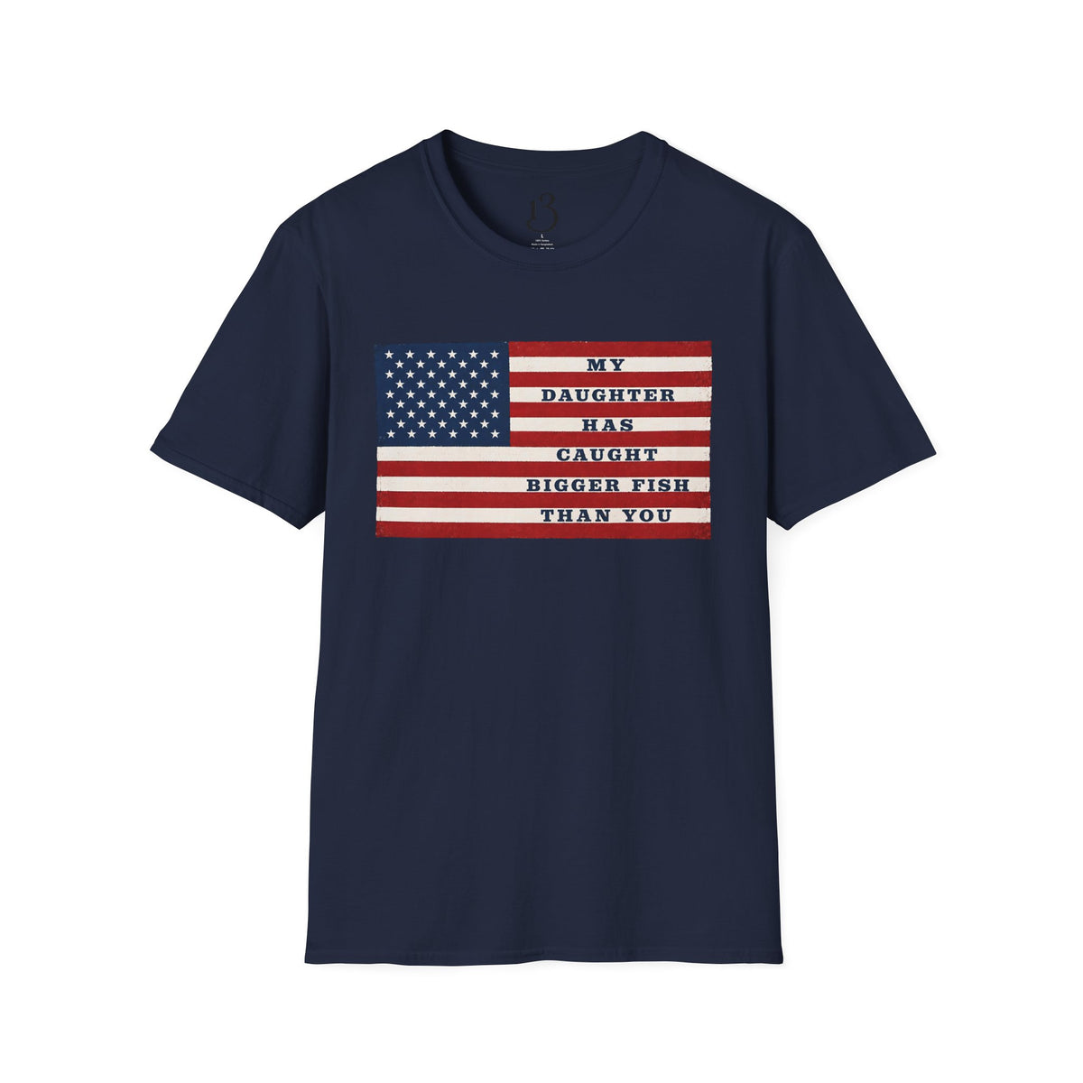 Patriotic 'My Daughter Has Caught Bigger Fish Than You' T-Shirt