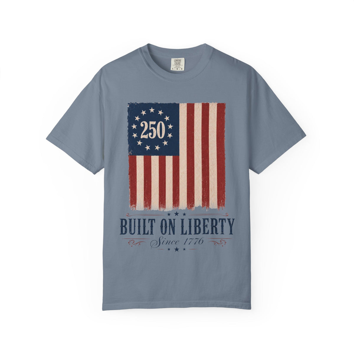Built on Liberty 250 Flag T-Shirt — Patriotic Independence Day Tee