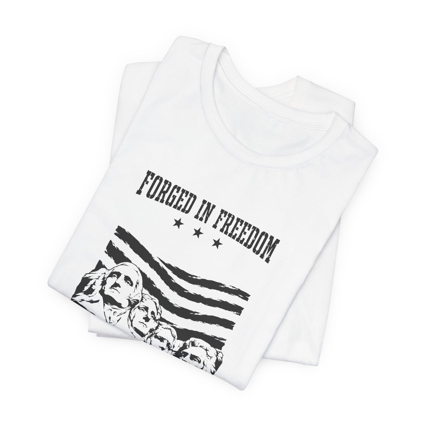 Forged in Freedom T-Shirt — Mount Rushmore American Patriot Tee
