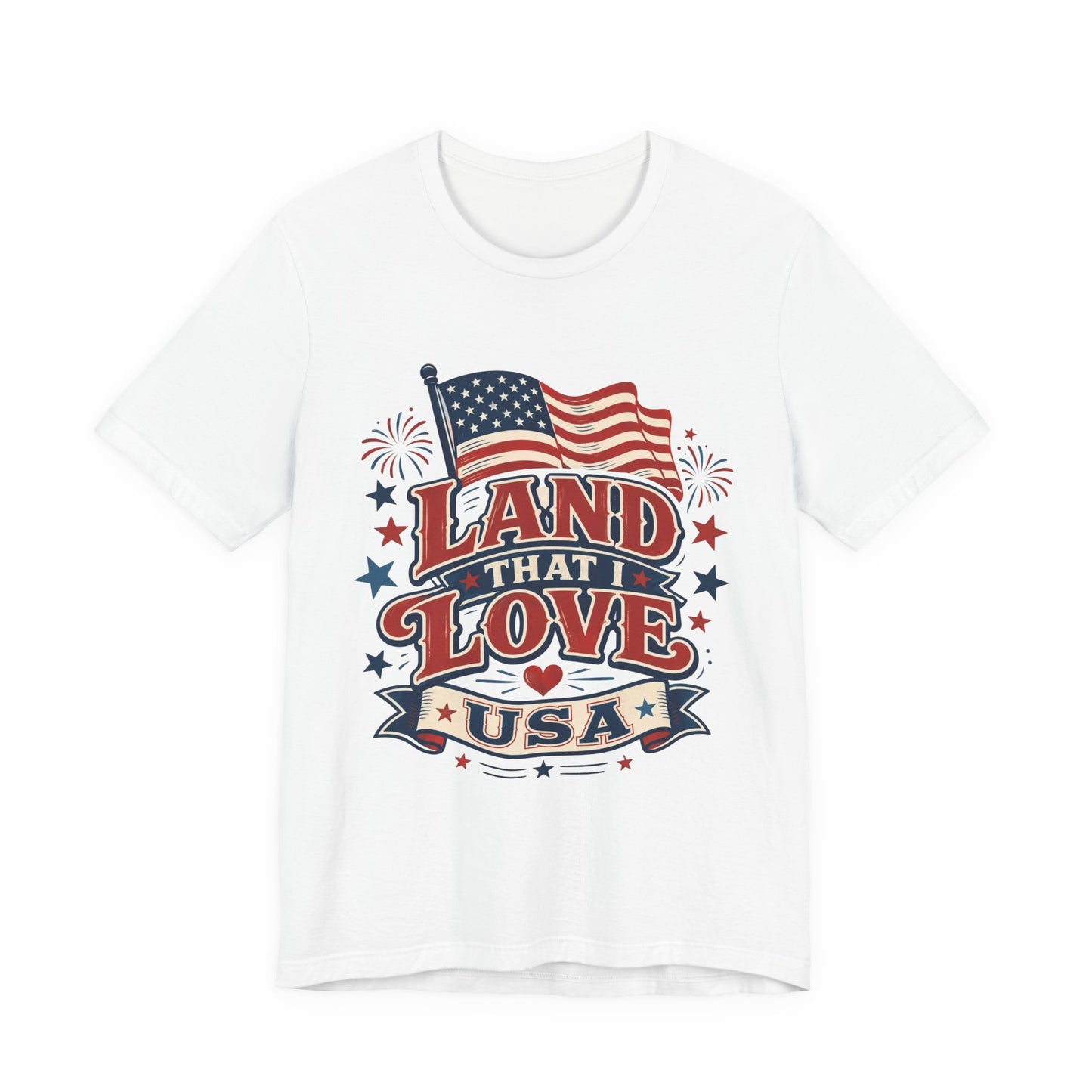 Land That I Love USA T-Shirt – Patriotic American Flag Tee for 4th of July