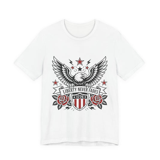 Liberty Never Fades Eagle T-Shirt – 1776 Patriotic American Tee